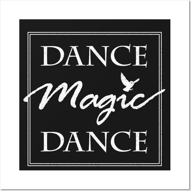 Dance Magic Dance Wall Art by Heyday Threads